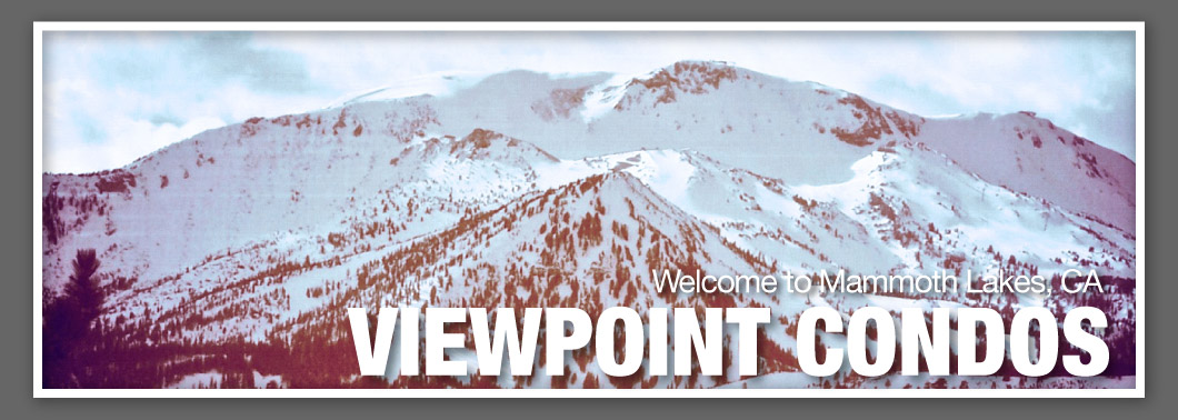 Welcome to Viewpoint Condos in Mammoth Lakes, Ca. 